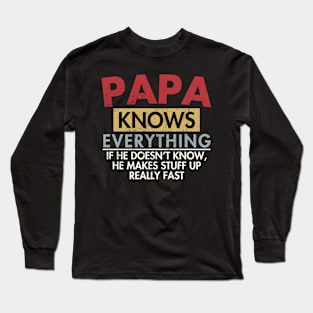 Papa Knows Everything - Fathers Day Gift Long Sleeve T-Shirt